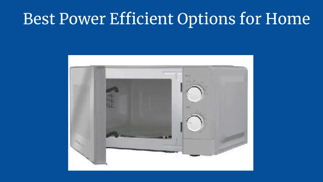 Best Power Efficient Options for Home