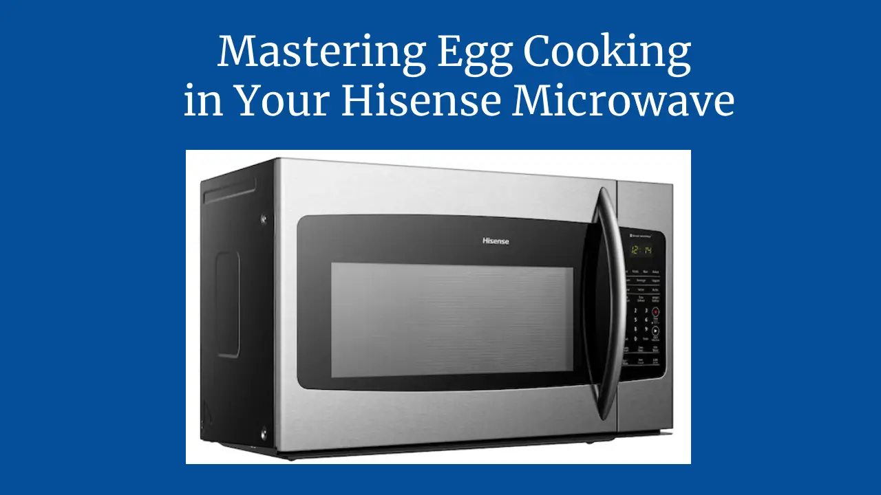 Mastering Egg Cooking in Your Hisense Microwave